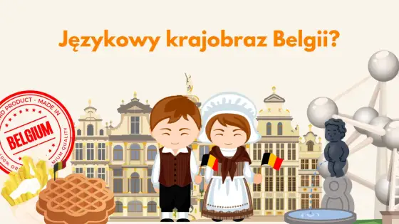 Belgia - Język, kultura, zwyczaje. Poznaj kraj bez uproszczeń!