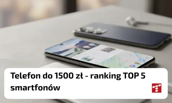 Telefon do 1500 zł - Jaki wybrać? Sprawdź najlepsze modele!