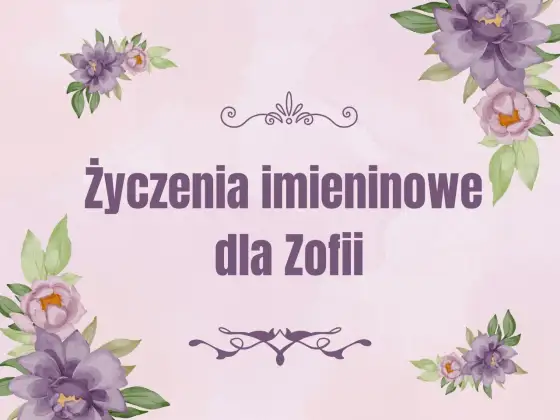 Życzenia imieninowe dla Zofii - Jak wybrać idealne?