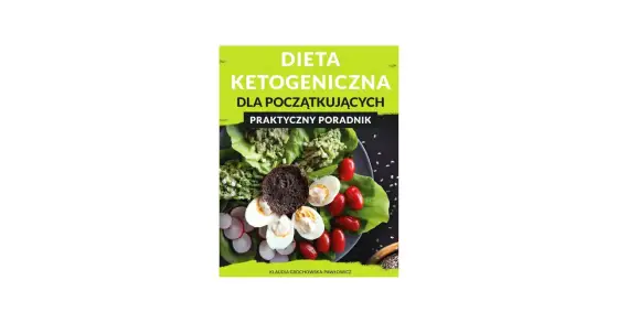 Dieta ketogeniczna - czy to dla Ciebie? Praktyczny przewodnik