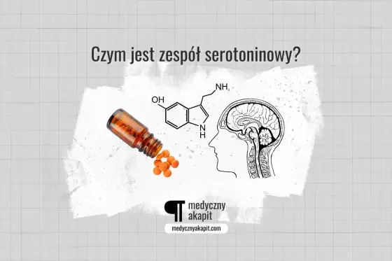 Zespół serotoninowy - objawy, leki i kiedy pilnie reagować