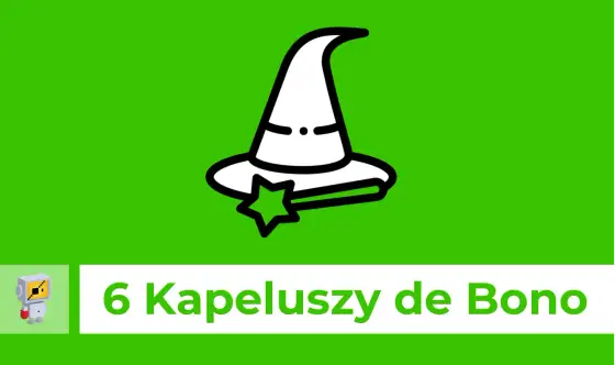 Metoda 6 kapeluszy - jak prowadzić lepsze decyzje w projektach