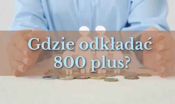 Obligacje rodzinne - 800+ na przyszłość? Sprawdź, czy warto!