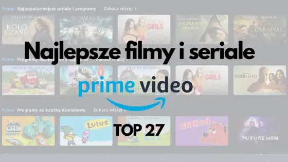 Co obejrzeć na Prime Video? Wybierz idealny serial/film!