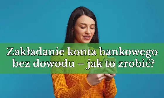 Konto bankowe online bez selfie - Sprawdź, jak to zrobić!