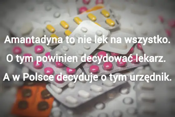 Amantadyna - kiedy pomaga, a kiedy szkodzi? Poznaj fakty o leku