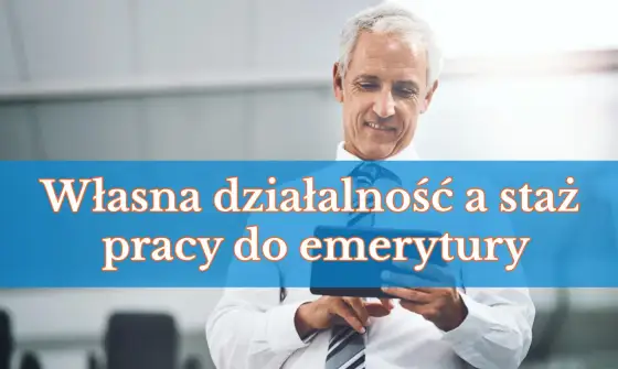 Własna działalność a emerytura: Czy praca na swoim się liczy?