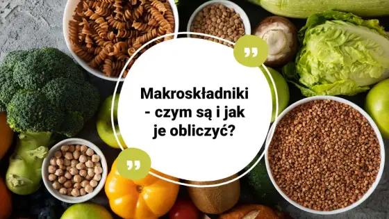 Makroskładniki w diecie roślinnej - Jak jeść syto i zdrowo?