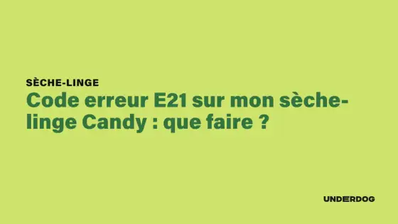 Sèche-linge Candy avec le code E21 - que vérifier ?