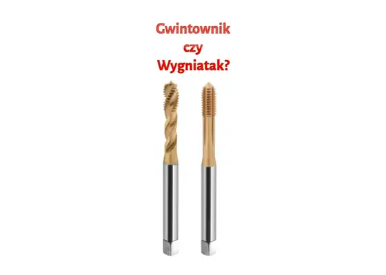Wygniatak - Jak formować gwinty bez wiórów i uniknąć błędów?