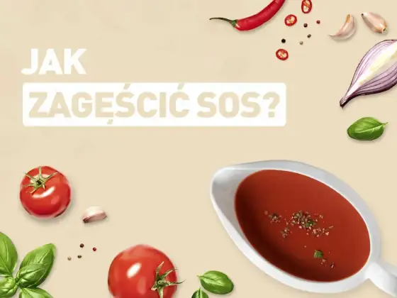 Jak zagęścić sos bez grudek? Sprawdzone sposoby