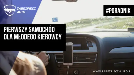 Pierwsze auto - Jak wybrać, by nie żałować? Poradnik.