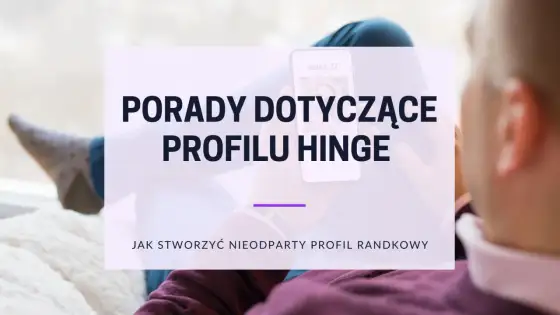 Hinge w Polsce - Czy warto? Pełny przewodnik i porady!