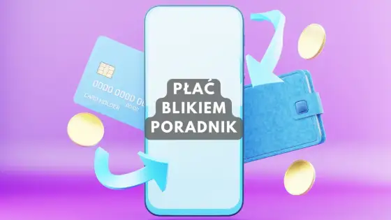 Jak płacić BLIKIEM bez chaosu? Poradnik krok po kroku