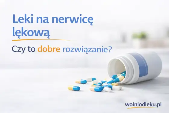 Leki na nerwicę - Jak wybrać i kiedy naprawdę pomagają?