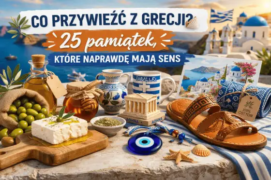 Co przywieźć z Grecji? Kupuj mądrze i bez problemów!