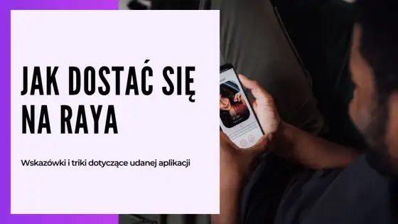 Raya app - Czy warto dołączyć do elitarnej aplikacji randkowej?