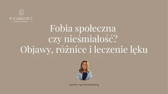 Lęk społeczny czy nieśmiałość? Jak rozpoznać i co naprawdę pomaga