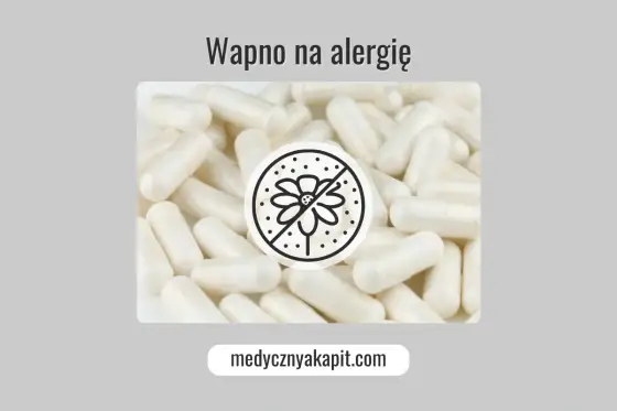 Wapno na alergię - czy naprawdę działa?