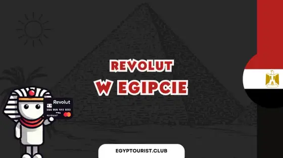 Revolut w Egipcie - Czy zawsze wystarczy? Sprawdź!