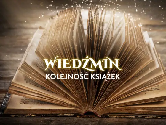 Wiedźmin kolejność - Jak zacząć przygodę?