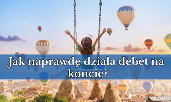 Debet na koncie - Czy to naprawdę darmowe pieniądze?