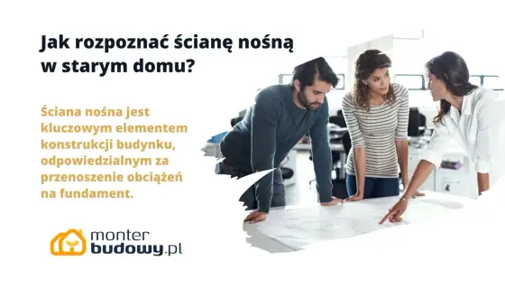 Jak rozpoznać ścianę nośną w starym domu przed remontem?