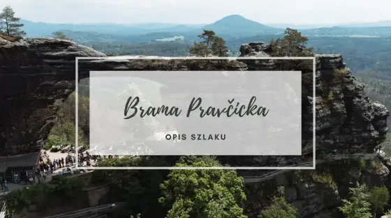 Pravčická brána - Szlaki, ceny i parking. Jak uniknąć błędów?