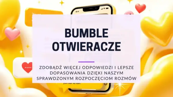 Bumble aplikacja: "Bumble otwieracze" - zdobądź więcej odpowiedzi i lepsze dopasowania dzięki naszym sprawdzonym rozpoczęciom rozmów.
