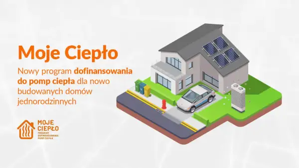 Nowy program "Moje Ciepło" oferuje dofinansowanie do pomp ciepła dla nowo budowanych domów jednorodzinnych.