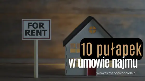 Dom z tabliczką "For Rent" i napis "10 pułapek w umowie najmu". Uważny najemca unika błędów.