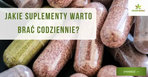 Zbliżenie na kapsułki z suplementami. Tekst: "Jakie suplementy warto brać codziennie?". Logo HempKing.