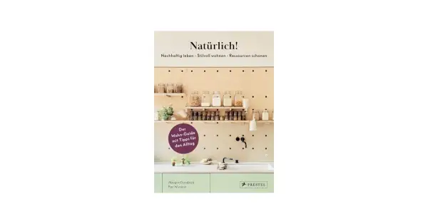 Buchcover "Natürlich!": Ein Wohn-Guide mit Tipps für den Alltag, der auf nachhaltige Materialien und ressourcenschonendes Leben setzt.