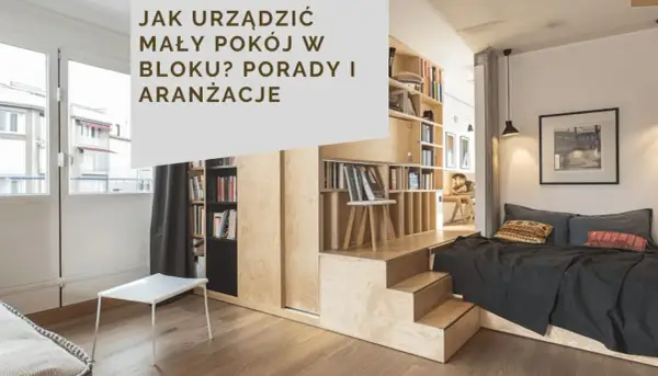 Funkcjonalna aranżacja małego pokoju w bloku: podniesione łóżko ze schodkami, mnóstwo półek na książki i minimalistyczny stolik.