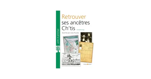 Livre "Retrouver ses ancêtres Ch'tis", avec des images d'archives : carte ancienne, photo d'enfants, acte de naissance.