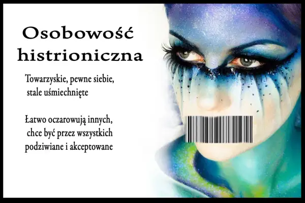 Osobowość histrioniczna: towarzyska, pewna siebie, stale uśmiechnięta, pragnie podziwu. Twarz z kodem kreskowym na ustach.