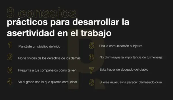 8 consejos para la comunicación asertiva en el trabajo: define objetivos, respeta derechos, pide feedback, sé directo, usa comunicación subjetiva, valora tu mensaje, evita ser abogado del diablo y sé firme pero no dura.