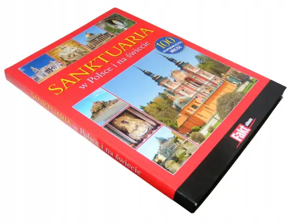 Album "Sanktuaria w Polsce i na świecie" prezentuje 100 najpiękniejszych miejsc pielgrzymkowych, w tym imponujące budowle i obrazy maryjne.