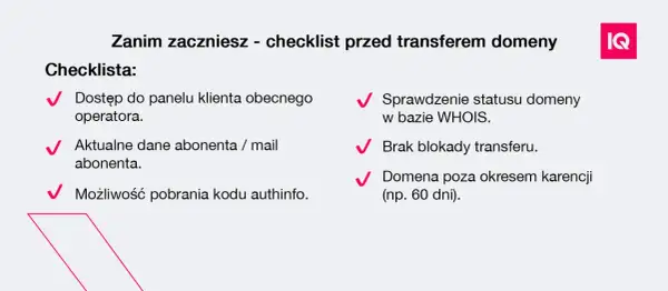Checklista przed transferem domeny: dostęp do panelu, aktualne dane, kod authinfo, status WHOIS, brak blokady, domena poza karencją.