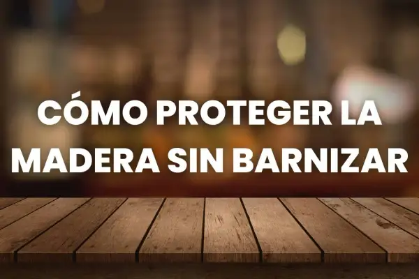 Cómo nutrir madera sin barnizar. Aprende a proteger y embellecer tus muebles de madera de forma natural.