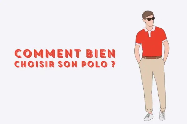 Un homme porte un polo rouge et un pantalon beige. Le texte "COMMENT BIEN CHOISIR SON POLO ?" est affiché.