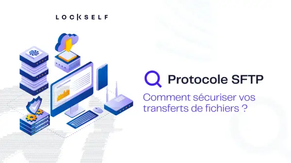 Illustration de sécurité réseau avec un serveur, un ordinateur et un routeur. Le texte "Protocole SFTP" et "Comment sécuriser vos transferts de fichiers ?" est présent.