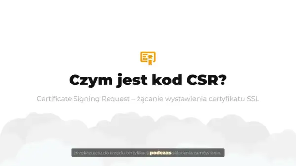 Czym jest kod CSR? To żądanie wystawienia certyfikatu SSL, które przekazujesz do urzędu certyfikacji.