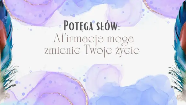 Potęga słów: afirmacje mogą zmienić Twoje życie. Delikatne pióra i pastelowe plamy tworzą tło dla tej inspirującej wiadomości.