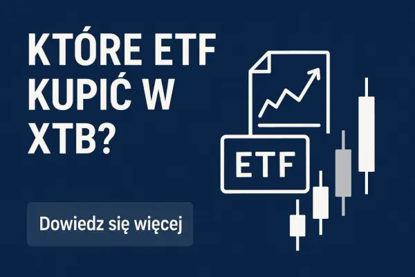 Które ETF kupić w XTB? Sprawdź nasze rekomendacje i dowiedz się więcej o inwestowaniu w fundusze ETF.