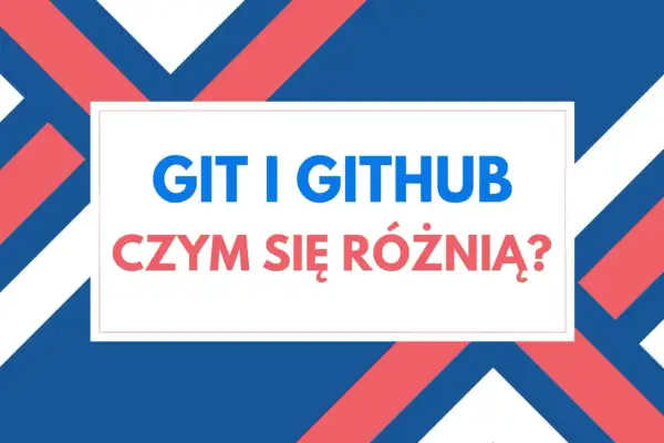 Grafika z napisem "GIT I GITHUB CZYM SIĘ RÓŻNIĄ?". Wyjaśnia, czym jest GitHub i jak działa w porównaniu do Gita.