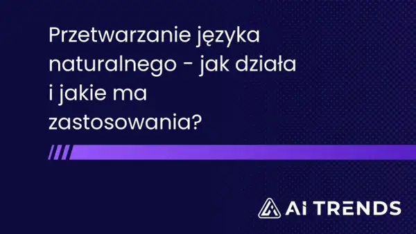 Przetwarzanie języka naturalnego (NLP) – jak działa i jakie ma zastosowania? Logo AI TRENDS.