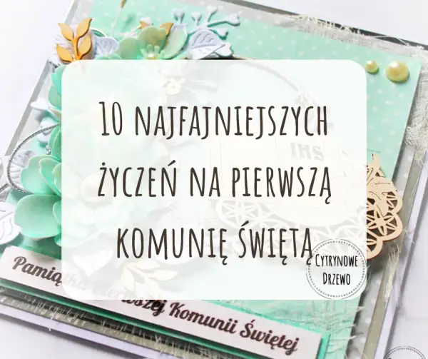 Czego się życzy na komunię? Piękne życzenia dla chłopców i dziewczynek