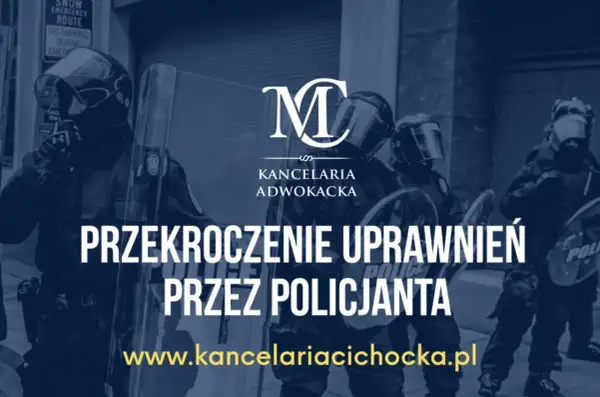 Przekroczenie uprawnień przez policjanta, zgodnie z art. 15 ustawy o policji. Kancelaria adwokacka oferuje pomoc prawną.