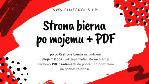 Strona bierna po mojemu + PDF. Darmowy PDF z zadaniami do pobrania, ułatwiający zapamiętanie strony biernej.